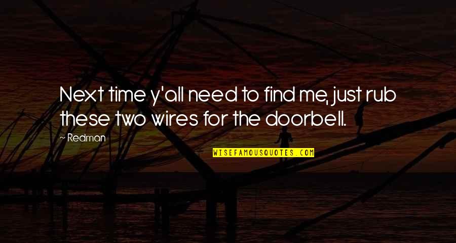 Wire Quotes By Redman: Next time y'all need to find me, just