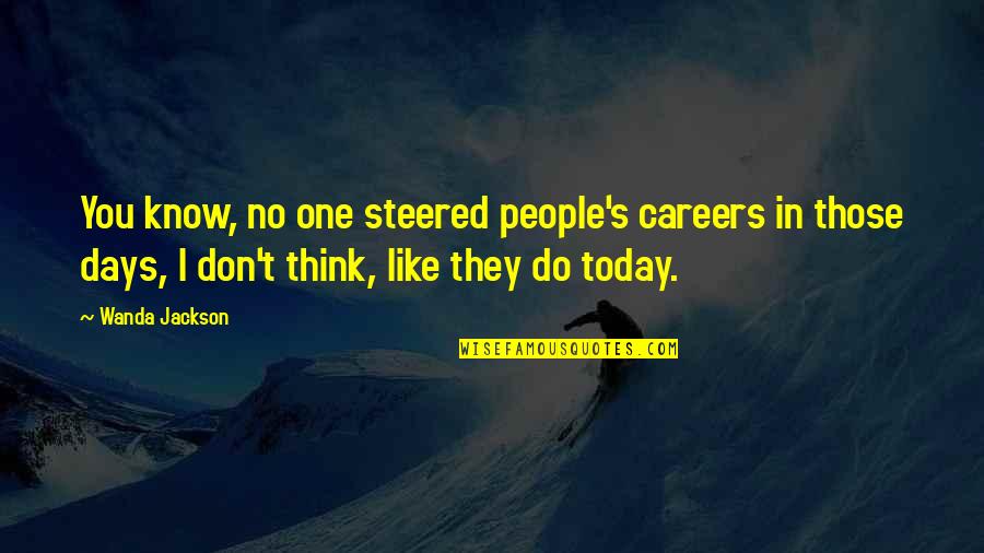 Wireless Bra Quotes By Wanda Jackson: You know, no one steered people's careers in