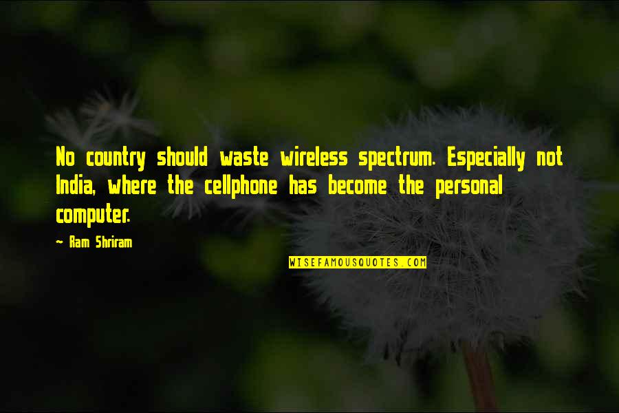 Wireless Quotes By Ram Shriram: No country should waste wireless spectrum. Especially not