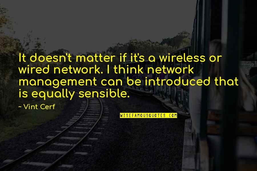 Wireless Quotes By Vint Cerf: It doesn't matter if it's a wireless or