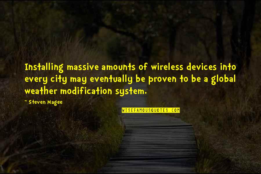 Wireless's Quotes By Steven Magee: Installing massive amounts of wireless devices into every