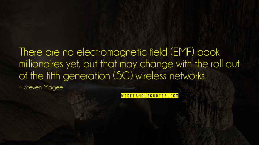 Wireless's Quotes By Steven Magee: There are no electromagnetic field (EMF) book millionaires