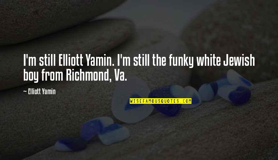 Wiremans Gaff Quotes By Elliott Yamin: I'm still Elliott Yamin. I'm still the funky