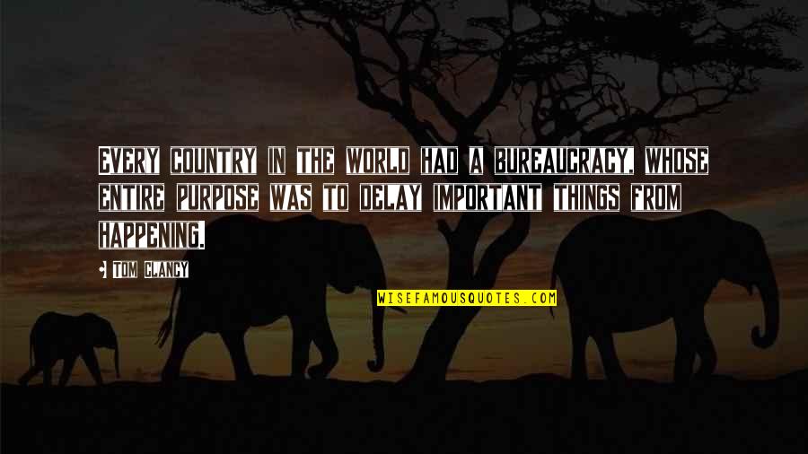 Wiretap Quotes By Tom Clancy: Every country in the world had a bureaucracy, Wiretap Quotes By Tom Clancy: Every country in the world had a bureaucracy,