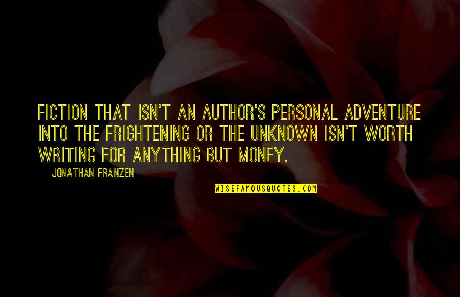 Wirex Quotes By Jonathan Franzen: Fiction that isn't an author's personal adventure into