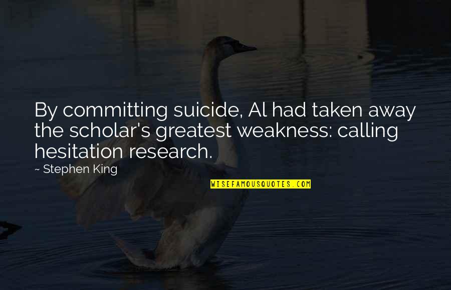 Wirom Turnu Quotes By Stephen King: By committing suicide, Al had taken away the