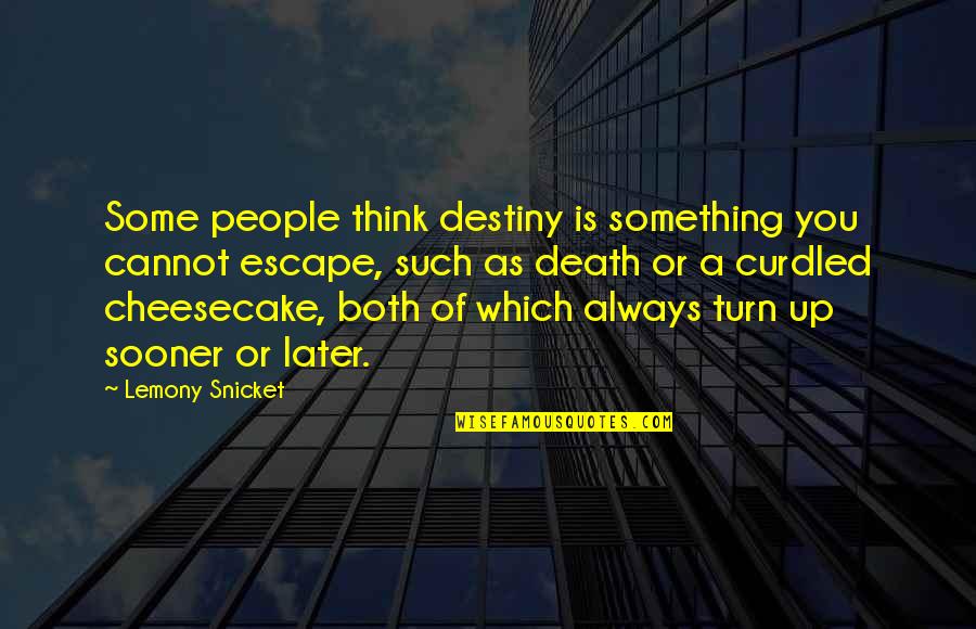 Wirsching Wine Quotes By Lemony Snicket: Some people think destiny is something you cannot Wirsching Wine Quotes By Lemony Snicket: Some people think destiny is something you cannot