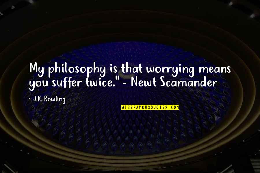 Wirsing Rezept Quotes By J.K. Rowling: My philosophy is that worrying means you suffer