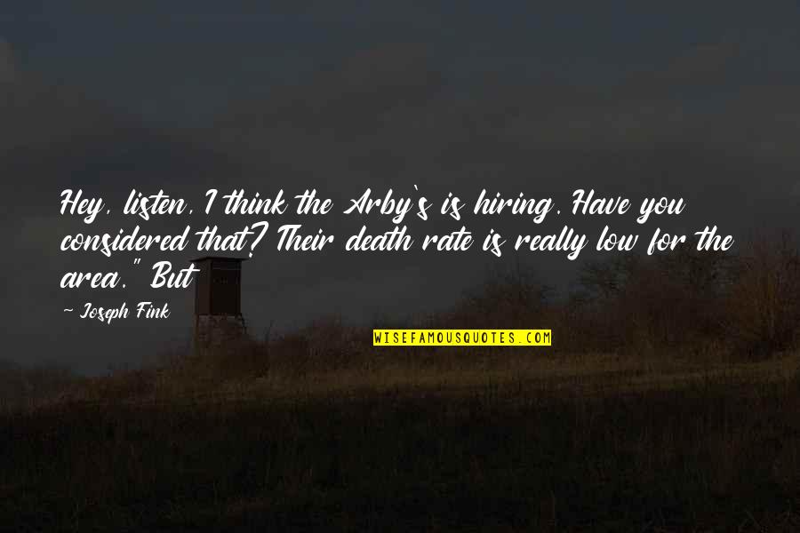 Wirsing Rezept Quotes By Joseph Fink: Hey, listen, I think the Arby's is hiring. Wirsing Rezept Quotes By Joseph Fink: Hey, listen, I think the Arby's is hiring.