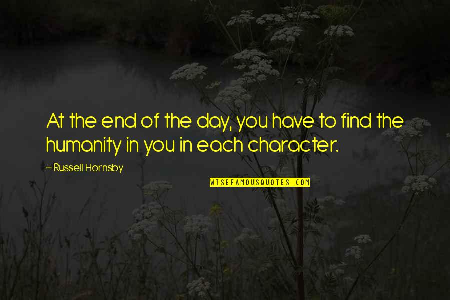 Wirst Quotes By Russell Hornsby: At the end of the day, you have