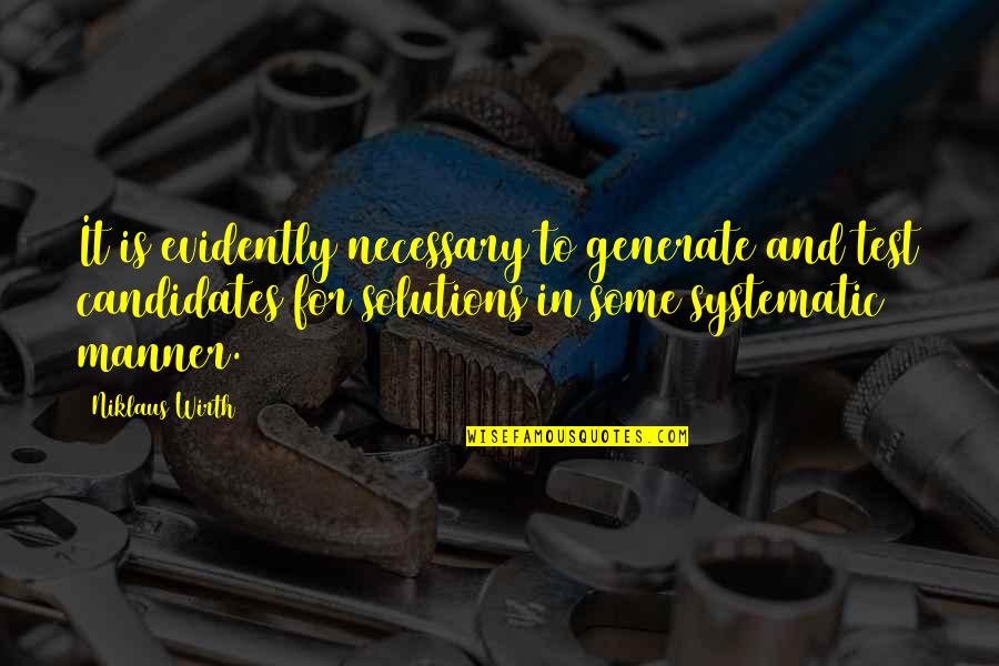 Wirth Quotes By Niklaus Wirth: It is evidently necessary to generate and test