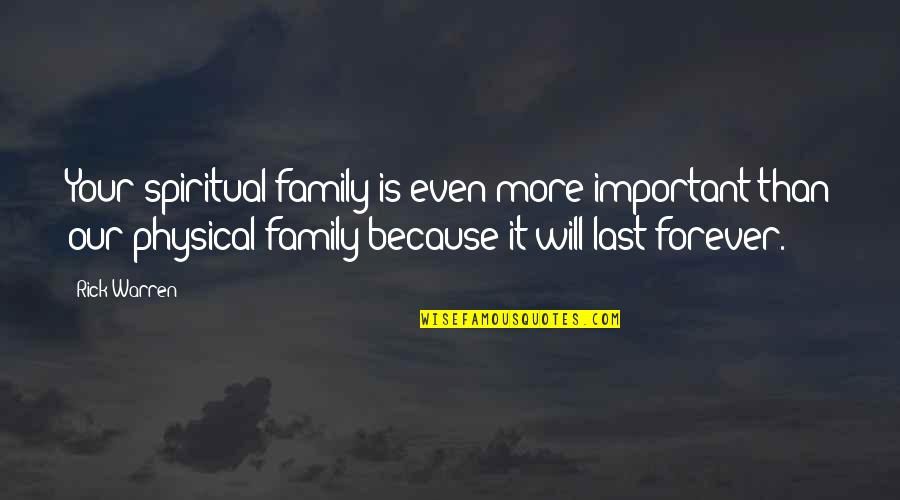 Wirtschafter Md Quotes By Rick Warren: Your spiritual family is even more important than Wirtschafter Md Quotes By Rick Warren: Your spiritual family is even more important than