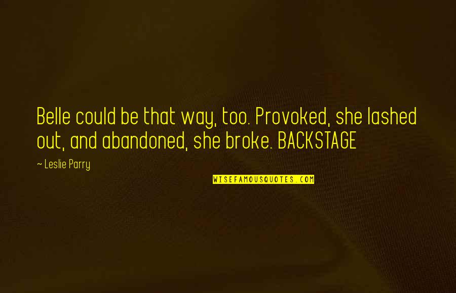 Wirtshafter Urologist Quotes By Leslie Parry: Belle could be that way, too. Provoked, she Wirtshafter Urologist Quotes By Leslie Parry: Belle could be that way, too. Provoked, she