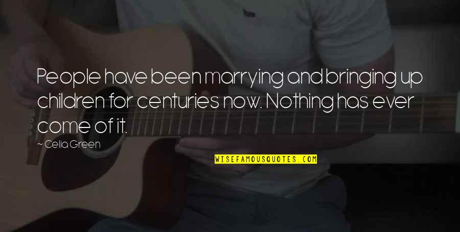 Wiry Quotes By Celia Green: People have been marrying and bringing up children Wiry Quotes By Celia Green: People have been marrying and bringing up children