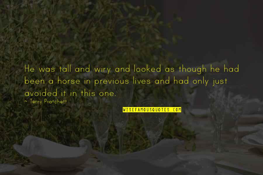 Wiry Quotes By Terry Pratchett: He was tall and wiry and looked as Wiry Quotes By Terry Pratchett: He was tall and wiry and looked as