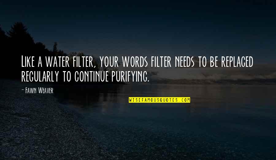 Wis C5 82awa Szymborska Quotes By Fawn Weaver: Like a water filter, your words filter needs Wis C5 82awa Szymborska Quotes By Fawn Weaver: Like a water filter, your words filter needs