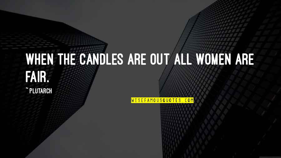 Wisa Quote Quotes By Plutarch: When the candles are out all women are
