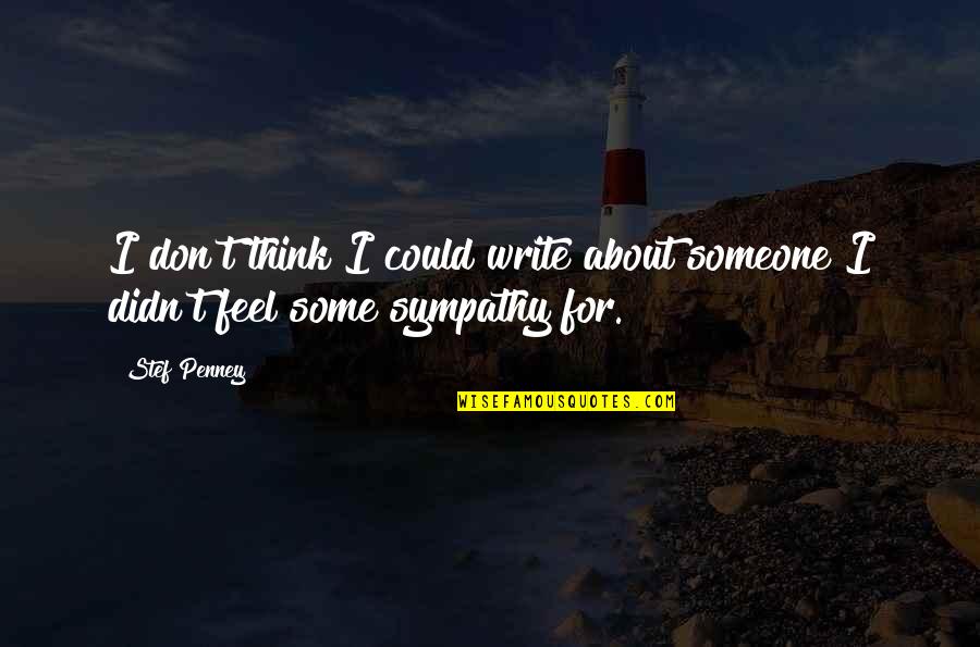 Wischen Duden Quotes By Stef Penney: I don't think I could write about someone