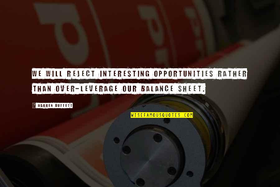 Wischnewski Lesions Quotes By Warren Buffett: We will reject interesting opportunities rather than over-leverage Wischnewski Lesions Quotes By Warren Buffett: We will reject interesting opportunities rather than over-leverage