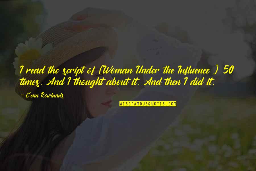 Wisconsin Badgers Jim Leonhard Quotes By Gena Rowlands: I read the script of [Woman Under the