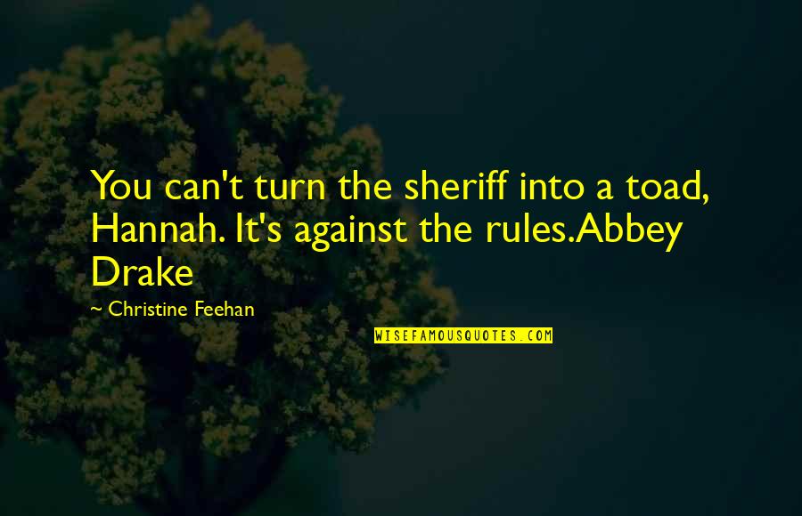 Wisconsinite Videos Quotes By Christine Feehan: You can't turn the sheriff into a toad,