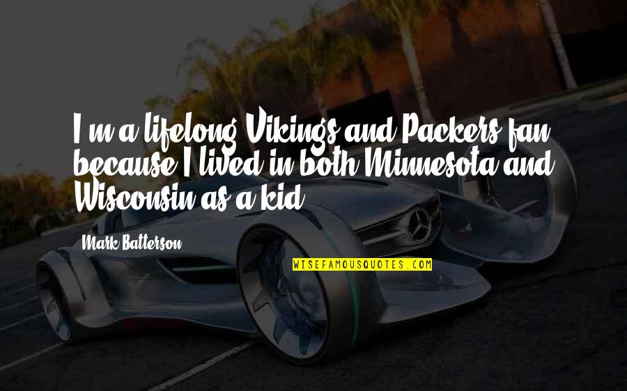 Wisconsin's Quotes By Mark Batterson: I'm a lifelong Vikings and Packers fan because Wisconsin's Quotes By Mark Batterson: I'm a lifelong Vikings and Packers fan because