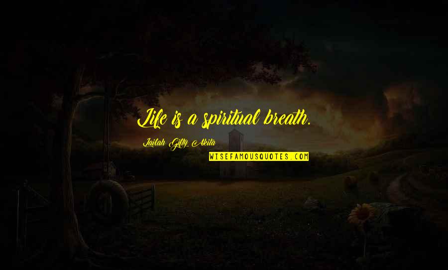 Wisdo Quotes By Lailah Gifty Akita: Life is a spiritual breath. Wisdo Quotes By Lailah Gifty Akita: Life is a spiritual breath.