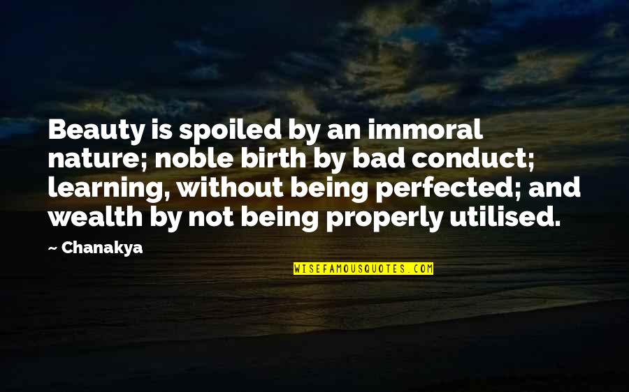 Wisdom And Beauty Quotes By Chanakya: Beauty is spoiled by an immoral nature; noble