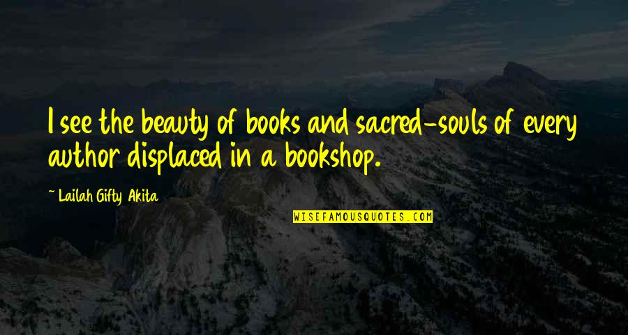 Wisdom And Beauty Quotes By Lailah Gifty Akita: I see the beauty of books and sacred-souls
