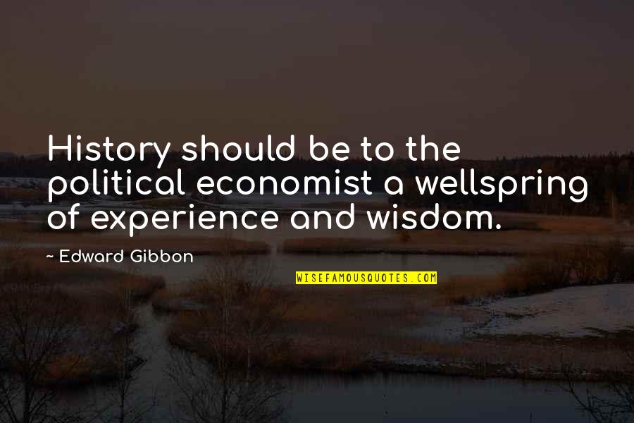 Wisdom And Experience Quotes By Edward Gibbon: History should be to the political economist a