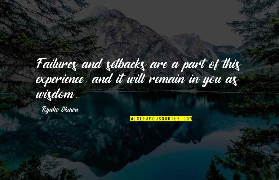 Wisdom And Experience Quotes By Ryuho Okawa: Failures and setbacks are a part of this