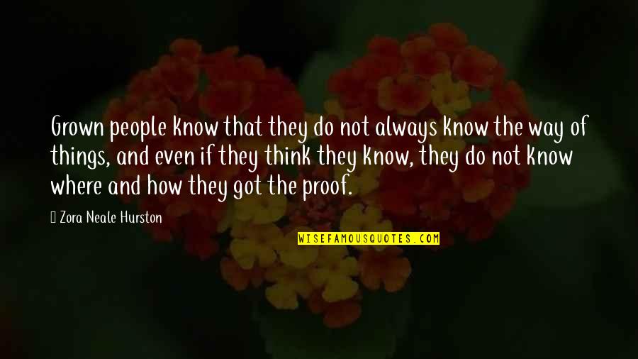 Wisdom And Experience Quotes By Zora Neale Hurston: Grown people know that they do not always