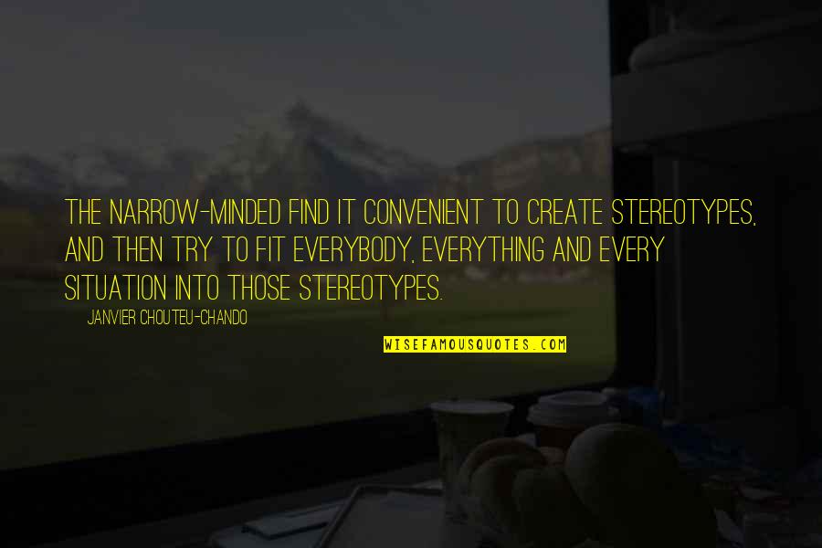 Wisdom And Friendship Quotes By Janvier Chouteu-Chando: The narrow-minded find it convenient to create stereotypes,
