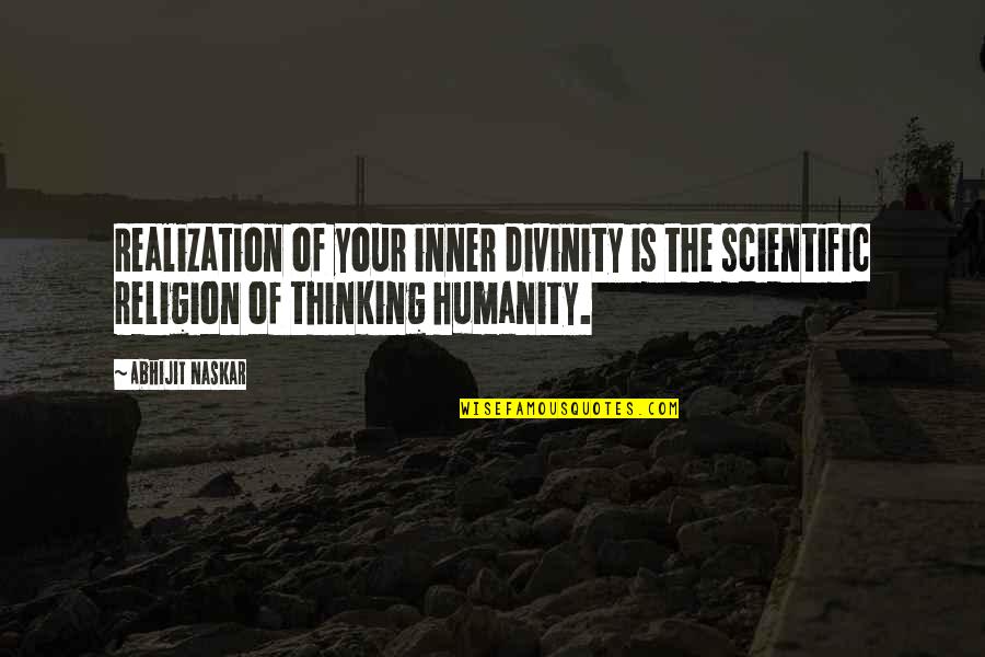 Wisdom And God Quotes By Abhijit Naskar: Realization of your inner divinity is the scientific