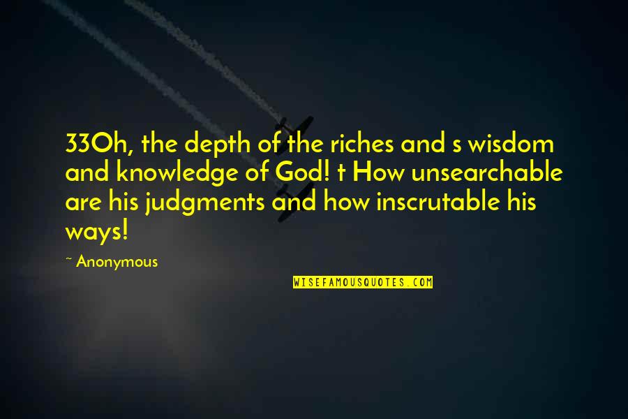 Wisdom And God Quotes By Anonymous: 33Oh, the depth of the riches and s
