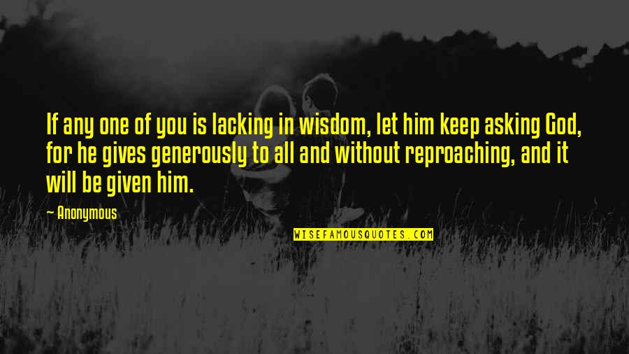 Wisdom And God Quotes By Anonymous: If any one of you is lacking in