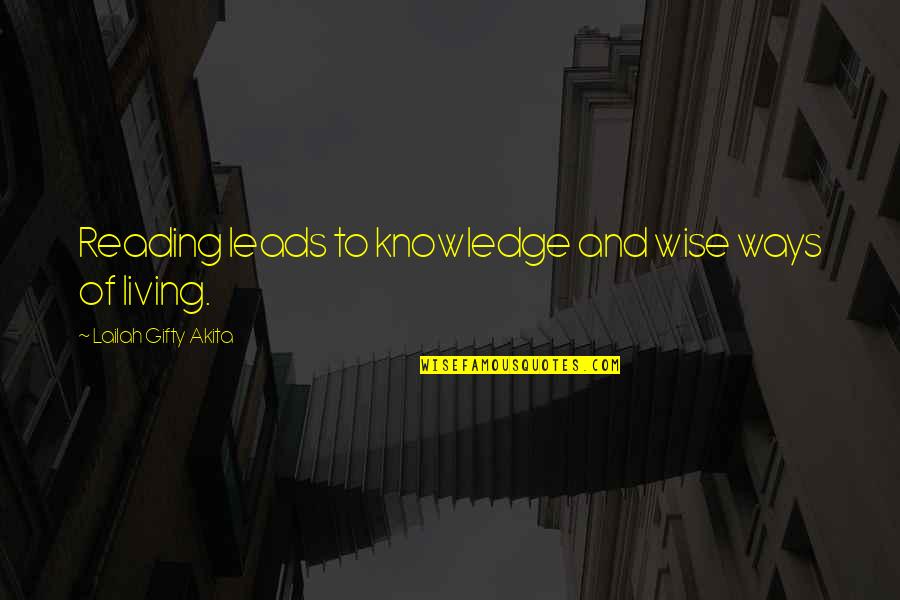 Wisdom And Living Quotes By Lailah Gifty Akita: Reading leads to knowledge and wise ways of