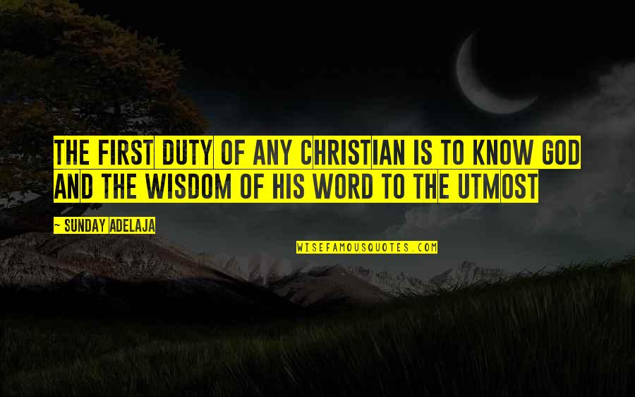 Wisdom And Money Quotes By Sunday Adelaja: The first duty of any Christian is to