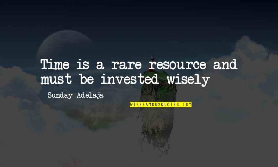 Wisdom And Money Quotes By Sunday Adelaja: Time is a rare resource and must be