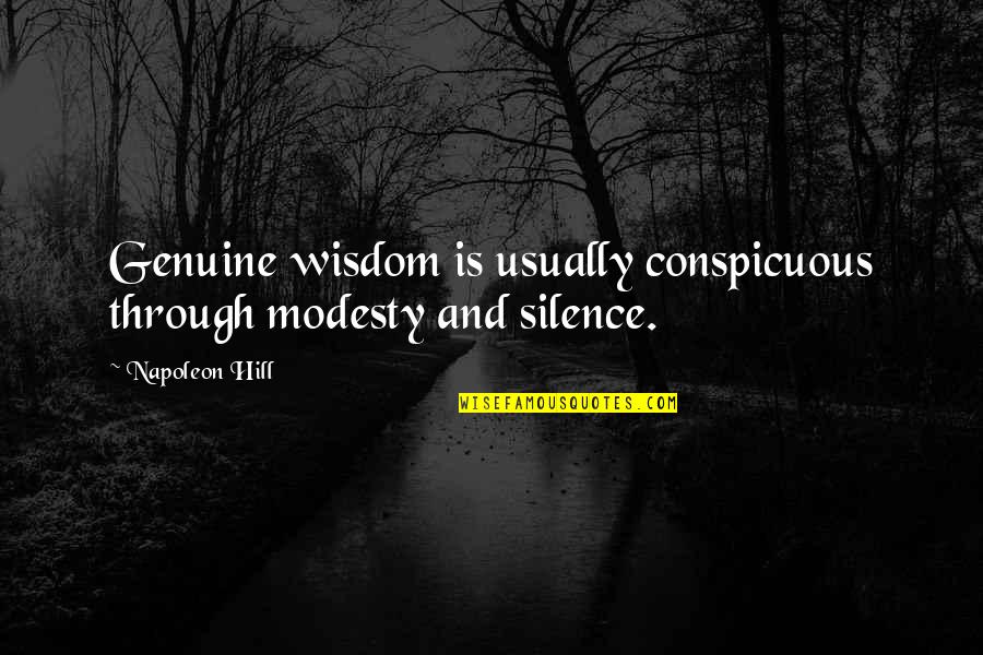 Wisdom And Silence Quotes By Napoleon Hill: Genuine wisdom is usually conspicuous through modesty and