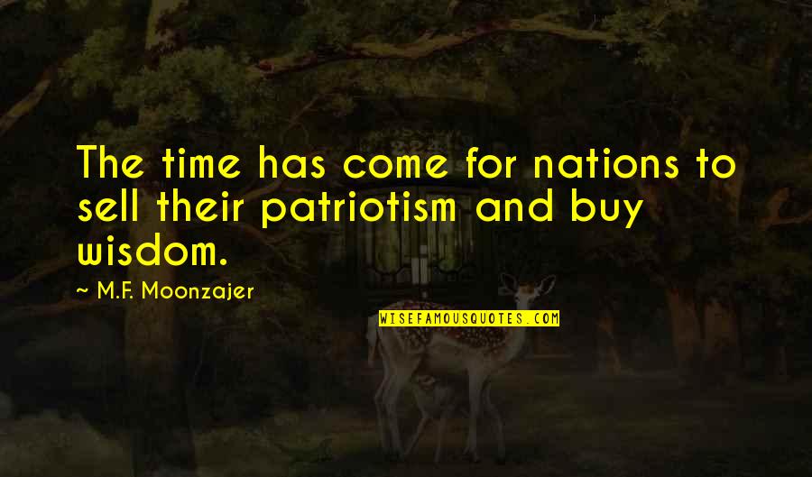 Wisdom And Time Quotes By M.F. Moonzajer: The time has come for nations to sell