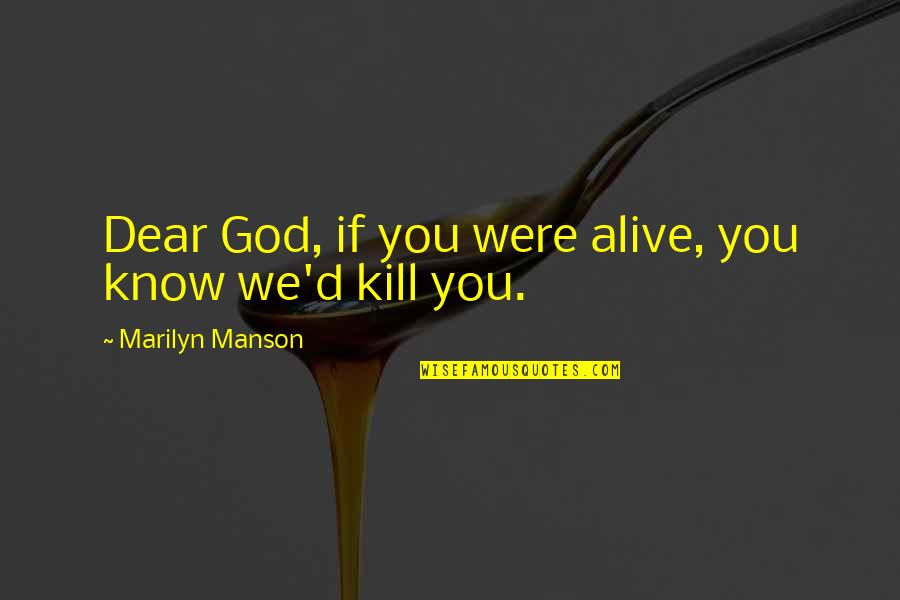 Wisdom And Trees Quotes By Marilyn Manson: Dear God, if you were alive, you know