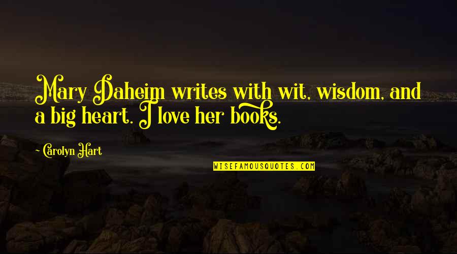 Wisdom And Wit Quotes By Carolyn Hart: Mary Daheim writes with wit, wisdom, and a