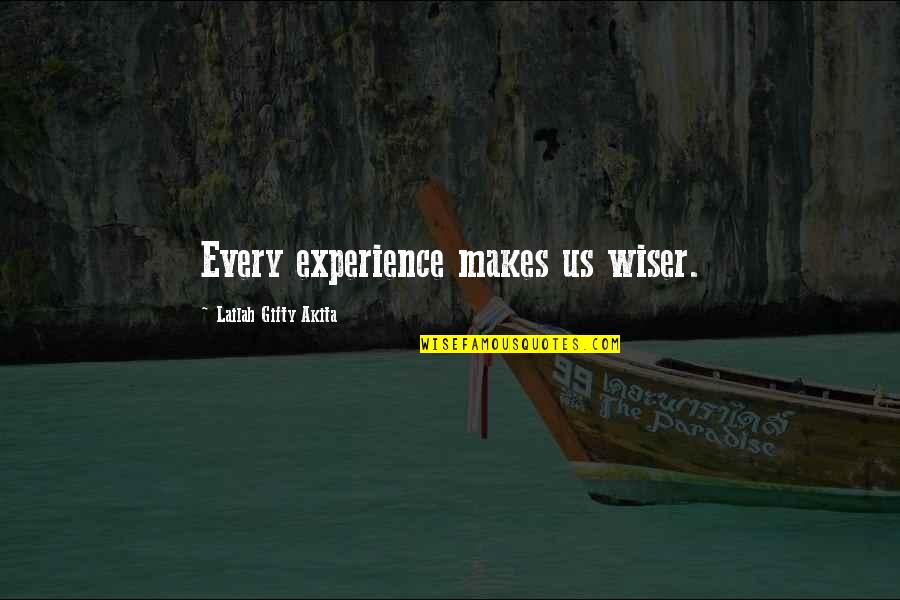 Wisdom Experience Quotes By Lailah Gifty Akita: Every experience makes us wiser. Wisdom Experience Quotes By Lailah Gifty Akita: Every experience makes us wiser.