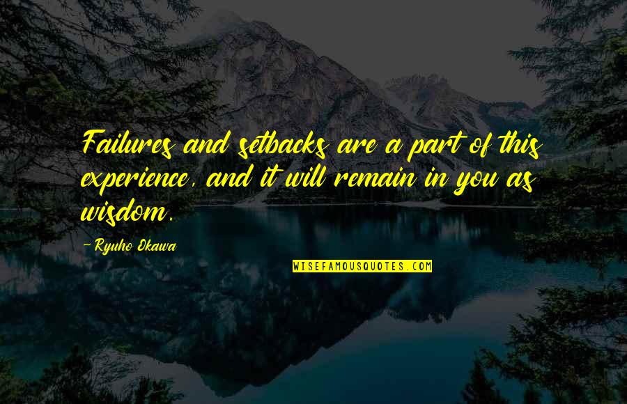 Wisdom Experience Quotes By Ryuho Okawa: Failures and setbacks are a part of this Wisdom Experience Quotes By Ryuho Okawa: Failures and setbacks are a part of this
