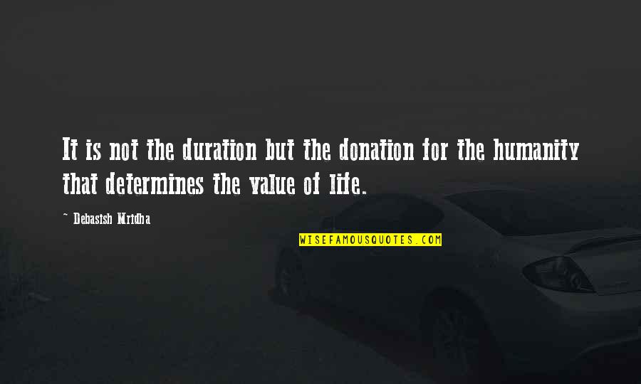 Wisdom For Life Quotes By Debasish Mridha: It is not the duration but the donation