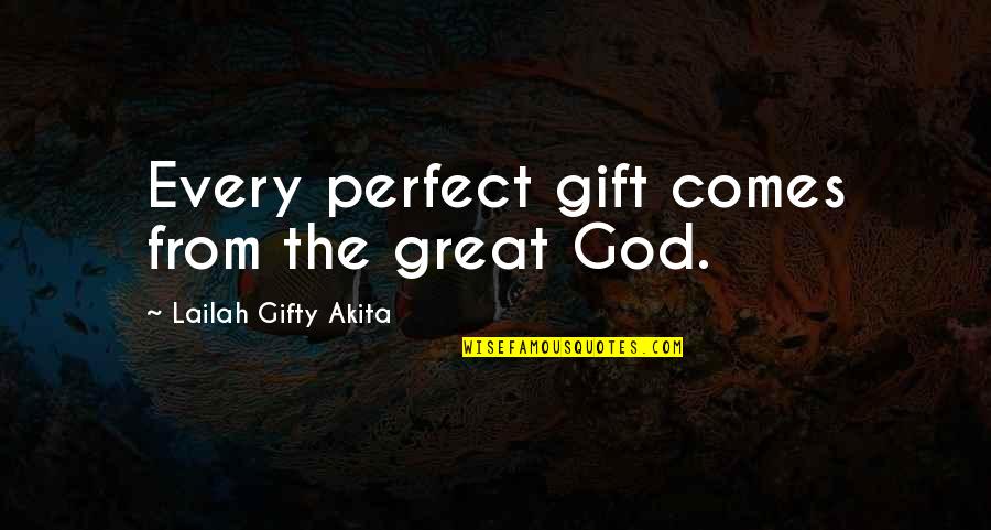 Wisdom From God Quotes By Lailah Gifty Akita: Every perfect gift comes from the great God.