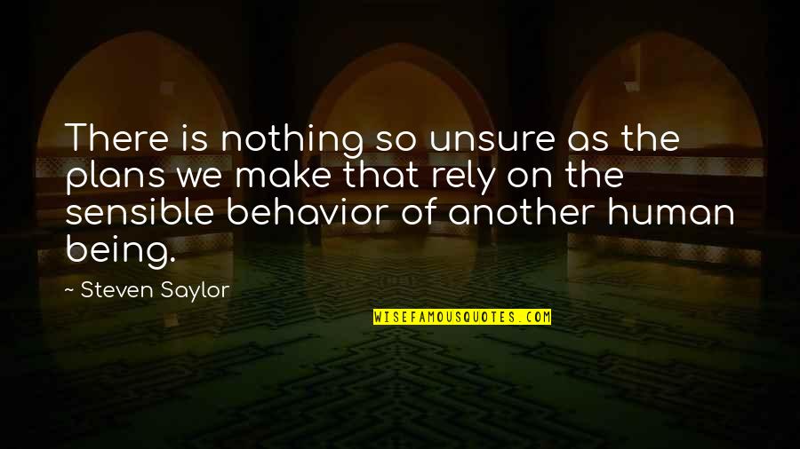 Wisdom Funny Quotes By Steven Saylor: There is nothing so unsure as the plans Wisdom Funny Quotes By Steven Saylor: There is nothing so unsure as the plans