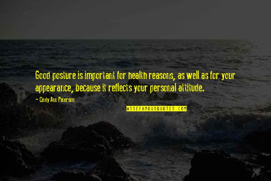 Wisdom Good Quotes By Cindy Ann Peterson: Good posture is important for health reasons, as Wisdom Good Quotes By Cindy Ann Peterson: Good posture is important for health reasons, as