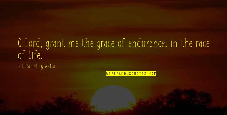 Wisdom Grace Quotes By Lailah Gifty Akita: O Lord, grant me the grace of endurance,